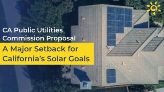 CA Public Utilities Commission proposal is a major setback for California’s solar goals