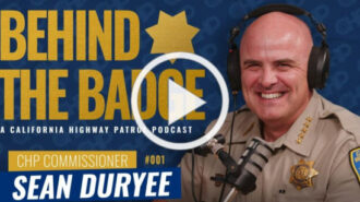 CHP launches new 'Behind the Badge' podcast